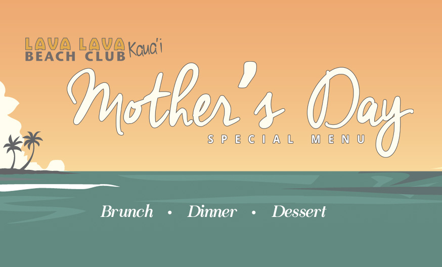 Motherʻs Day in Kapaa at Lava Lava Beach Club Lava Lava Beach Club